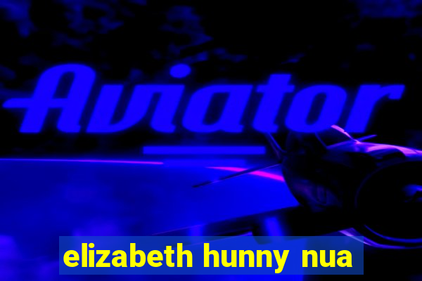 elizabeth hunny nua